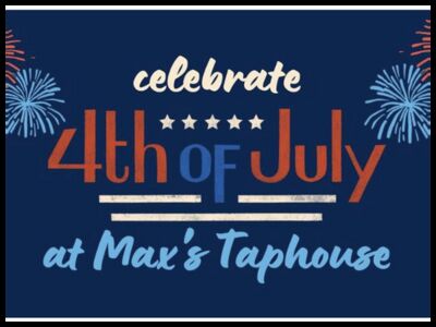 Celebrate the 4th of July at Max’s Tap House